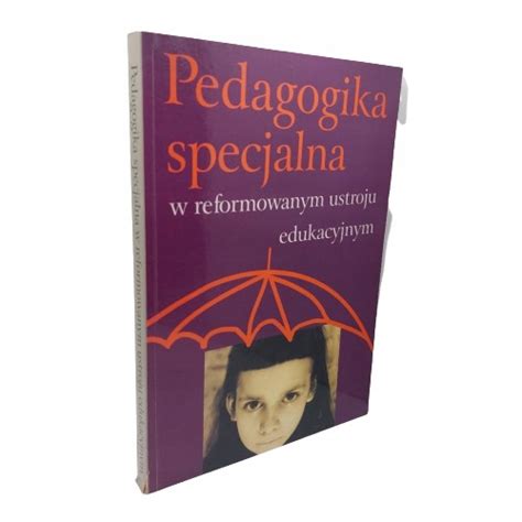 Pedagogika Specjalna W Reformowanym Ustroju Edukac