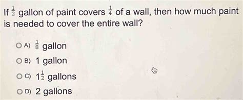 Solved If Gallon Of Paint Covers Of A Wall Then How Much