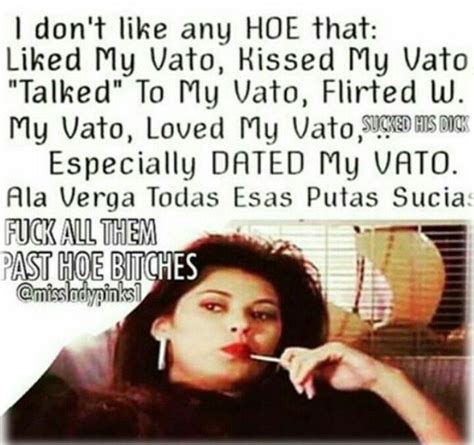 Just Me And My Vato 😎 Chola Quotes Latinas Quotes Baddie Quotes Girly