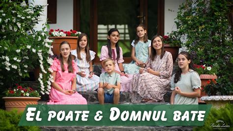 El Poate Domnul Bate Familia Lucaci Copiii Official Video Youtube