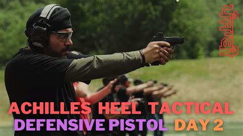 Defensive Pistol Day Of With Achilles Heel Tactical Youtube