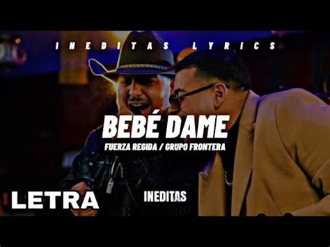 Fuerza Regida Grupo Frontera Bebé Dame Letra Lyrics 2023 YouTube