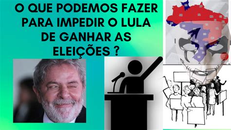 Estratégia para se vencer as eleições do Brasil contra o Lula e o PT