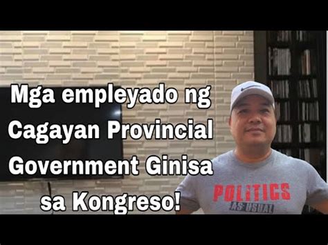 Mga Empleyado Ng Cagayan Provincial Government Ginisa Ni Rep Barzaga