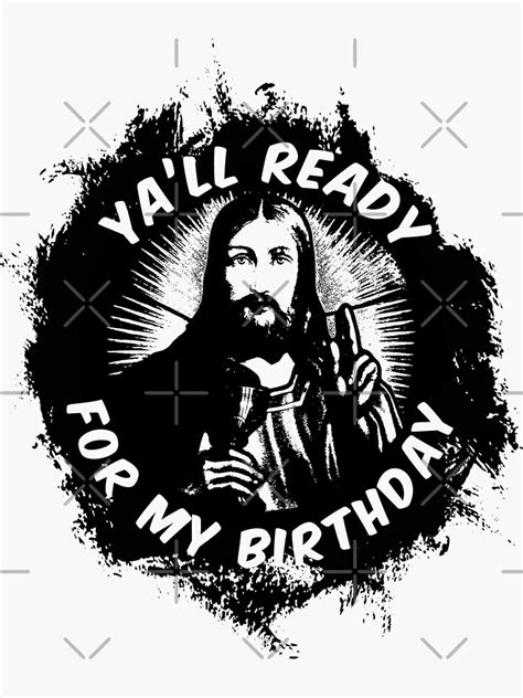 Jesus Yall Ready For My Birthday Meme Funny Christmas Graphic Design