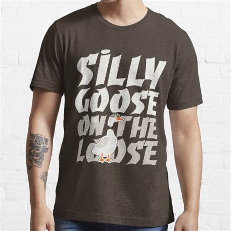 Funny Silly Goose On The Loose Foolish Duck Humor Joke Meme T Shirt