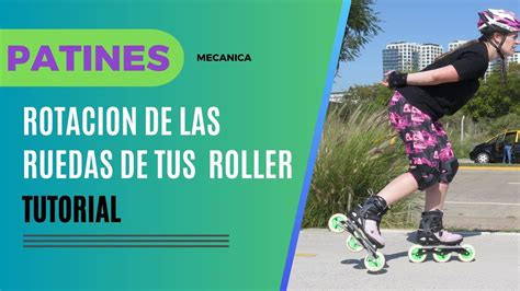 Paso A Paso De Como Rotar Las Ruedas De Tus Rollers Youtube