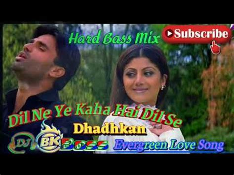 Dil Ne Ye Kaha Hai Dil Sedhadhkan Old Love Hard Electro Dj Remix Song