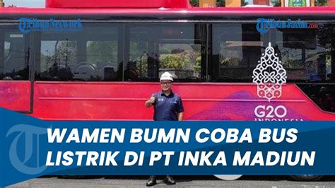 Wamen BUMN Coba Bus Listrik PT INKA Madiun Optimistis Bisa Produksi