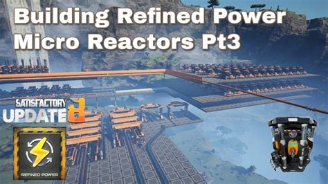 Building Refined Power Micro Reactors Pt Ep Satisfactory Update