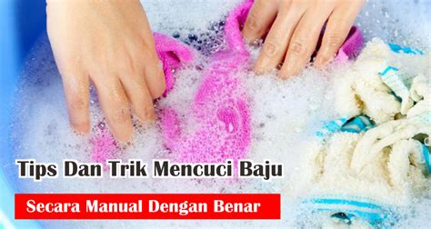 Tips Dan Trik Mencuci Baju Secara Manual Dengan Benar Zeropromosi