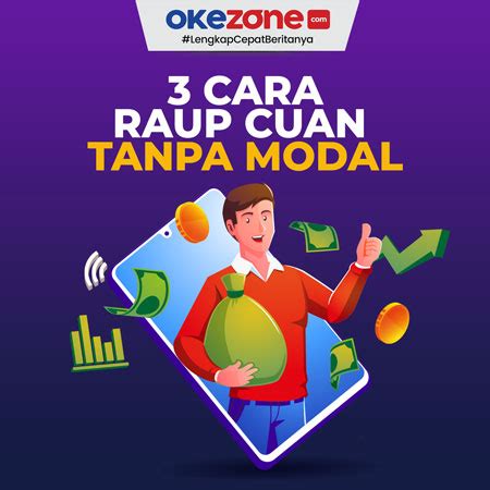 3 Cara Raup Cuan Tanpa Modal 0 Foto Okezone Infografis