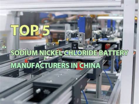 Top 5 sodium nickel chloride battery manufacturers in China - The Best ...