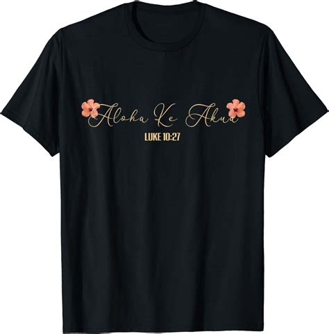 Aloha Ke Akua Christian Hawaiian Hibiscus Flowers Floral Tee T Shirt