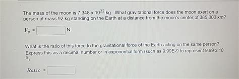 Solved The mass of the moon is 7.348×1022kg. ﻿What | Chegg.com