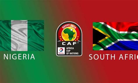 Afcon 2019: Nigeria Vs South Africa Line-Up