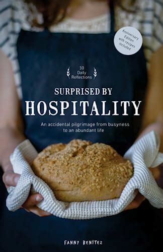 Surprised By Hospitality An Accidental Pilgrimage From Busyness To