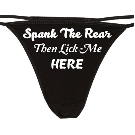 Spank The Rear Then Lick Me Here Flirty Thong Show Your Slutty Side