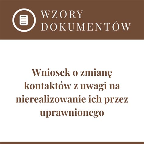 WNIOSEK O ZMIANĘ KONTAKTÓW Z UWAGI NA NIEREALIZOWANIE ICH PRZEZ