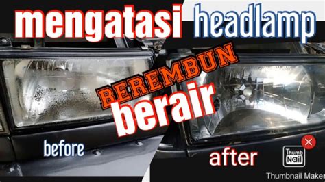 Mengatasi Lampu Mobil Berembun Berair Youtube