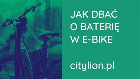 Jak Dba O Bateri W Rowerze Elektrycznym Sprawdzone Porady City Lion