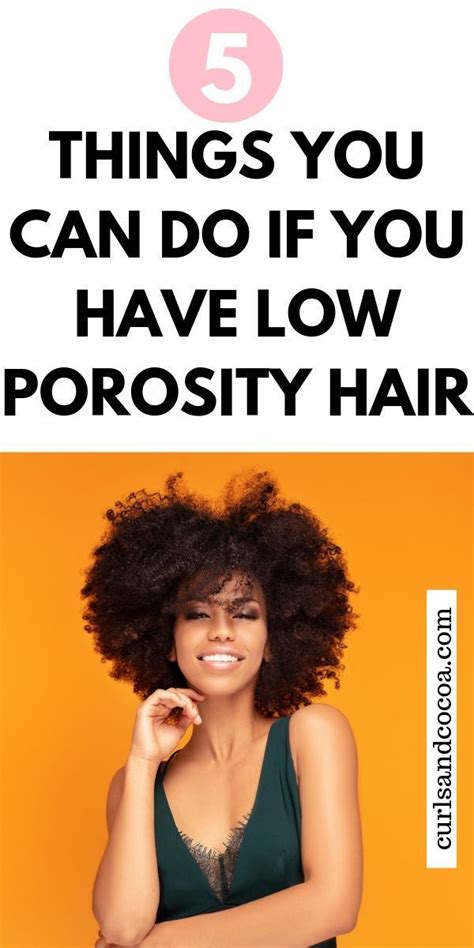 5 Low Porosity Hair Care Tips You Will Want To Know Low Porosity Hair Products Low Porosity