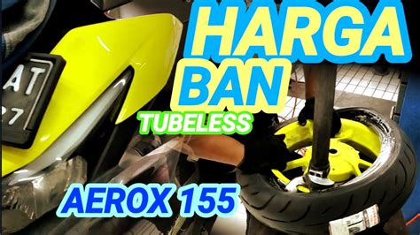 HARGA BAN AEROX 155 2023 TUBELESS YouTube