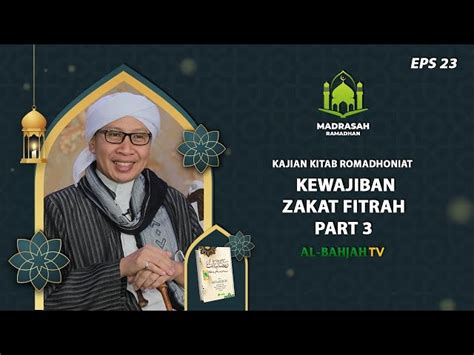 Kewajiban Zakat Fitrah Part Madrasah Ramadhan Buya Yahya