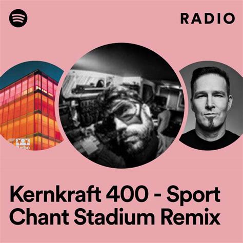 Kernkraft 400 Sport Chant Stadium Remix Radio Playlist By Spotify