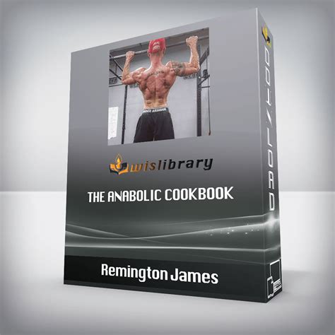 Remington James The Anabolic Cookbook Wisdom Library