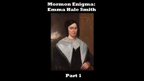 Mormon Enigma Emma Hale Smith Part 1 Youtube