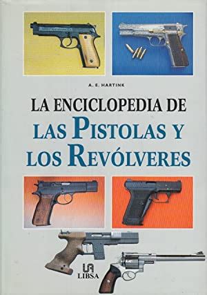 La Enciclopedia De Las Pistolas Y Los Rev Lveres By A E Hartink