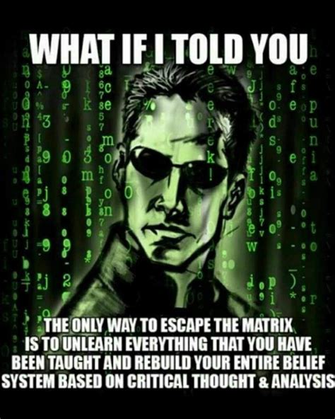 What If I Told You The Only Way To Escape The MATRIX Is To Unlearn