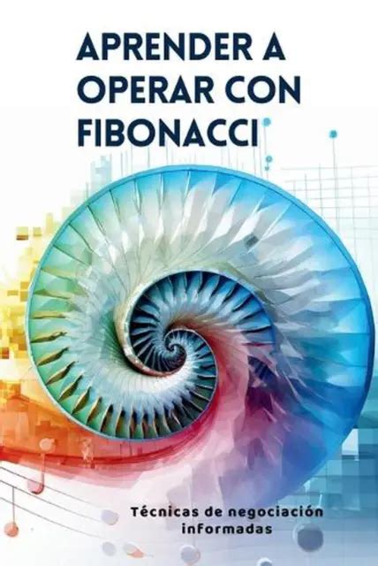 APRENDER A OPERAR Con Fibonacci T Cnicas De Negociaci N Informadas By