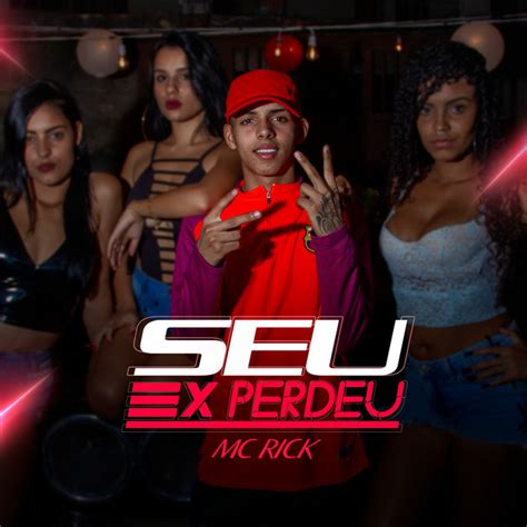 Seu Ex Perdeu Song And Lyrics By Mc Rick Spotify