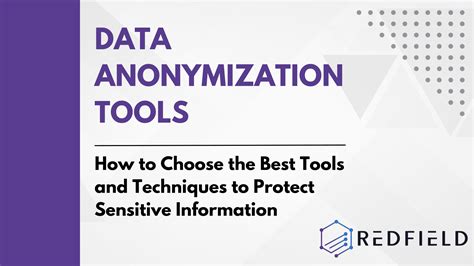 Data Anonymization Tools How To Choose The Best Tools And Techniques