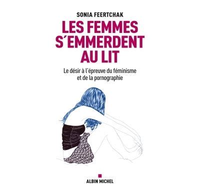 Les Femmes s emmerdent au lit Le désir à l épreuve du féminisme et de