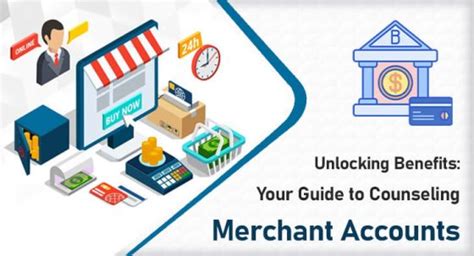 Unlocking Benefits Your Guide To Counseling Merchant Accounts