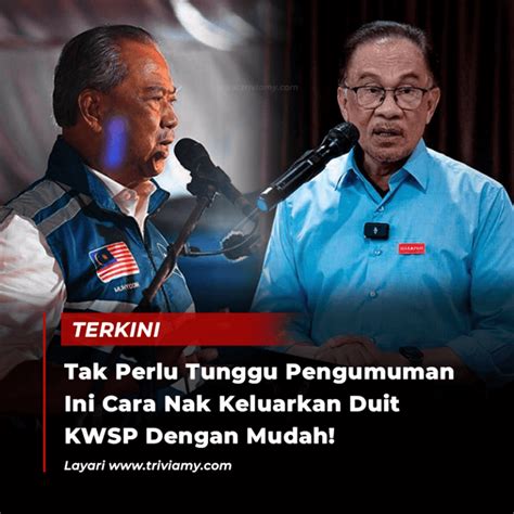 Tak Perlu Tunggu Pengumuman Ini Cara Nak Keluarkan Duit KWSP Dengan Mudah