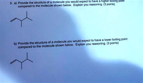 SOLVED 5 A Provide The Structure Of A Molecule You Would Expect To