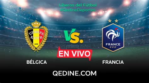 Bélgica vs Francia EN VIVO Pronóstico horarios y canales TV dónde