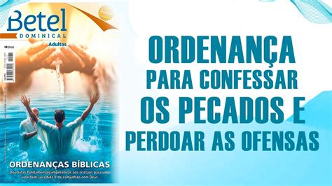 Lição 08 ORDENANÇA para CONFESSAR os PECADOS e PERDOAR as OFENSAS