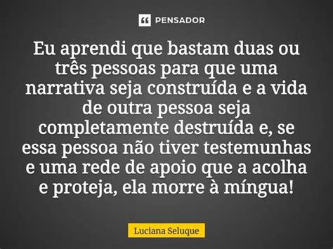 ⁠eu Aprendi Que Bastam Duas Ou Três Luciana Seluque Pensador