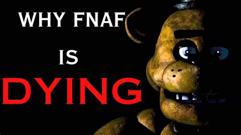 WHY FNAF Is DYING YouTube