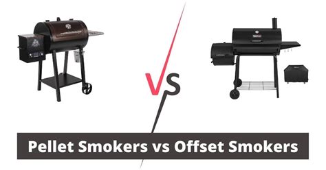 Pellet Smoker Vs Offset Smoker All You Need To Know