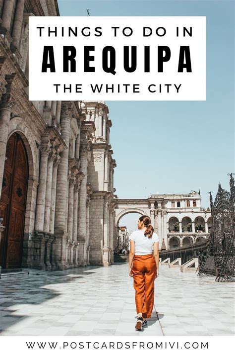 Things To Do In Arequipa In One Day Postcards From Ivi