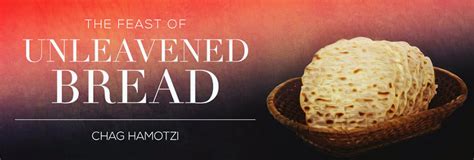 The Feast Of Unleavened Bread — Song For Israel