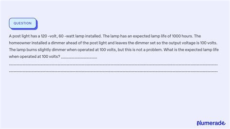 Solved A Post Light Has A Volt Watt Lamp Installed The Lamp