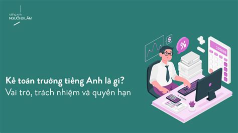 Kế Toán Trưởng Tiếng Anh Là Gì Làm Thế Nào để Trở Thành Một Kế Toán Trưởng Giỏi