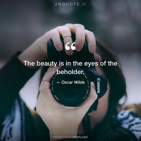 The beauty is in the eyes of... Quote from Oscar Wilde - Unquote